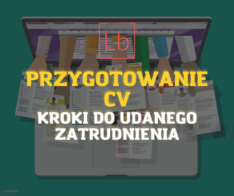 Przygotowanie CV – kroki do udanego zatrudnienia