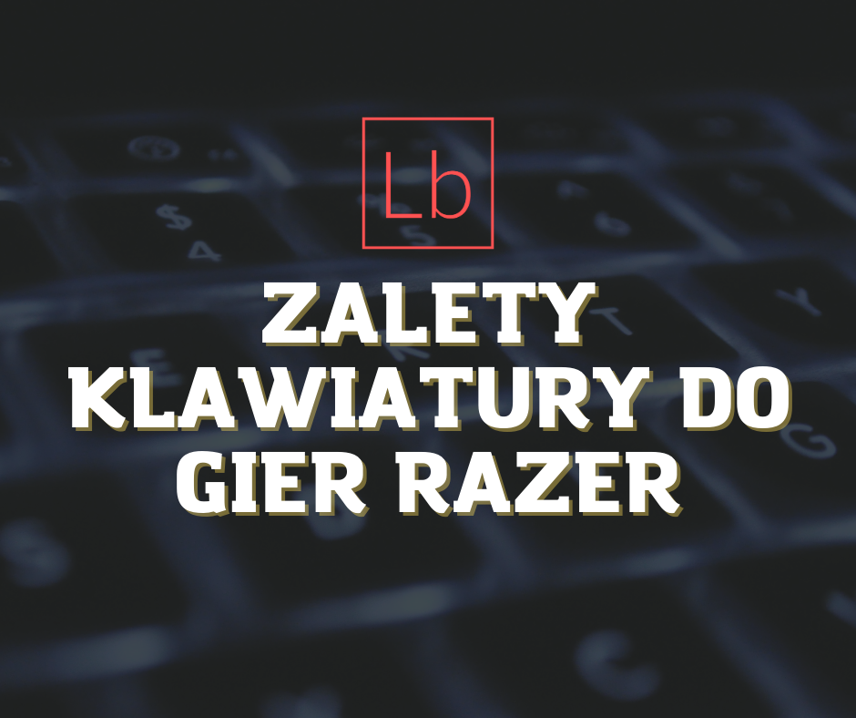 Zalety klawiatury do gier Razer