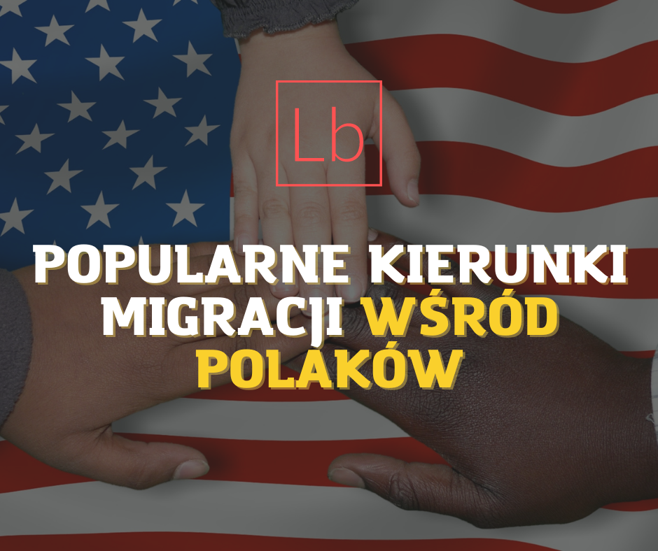 Popularne kierunki migracji wśród Polaków