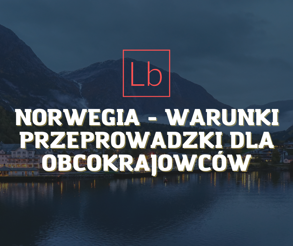 Norwegia - warunki przeprowadzki dla obcokrajowców