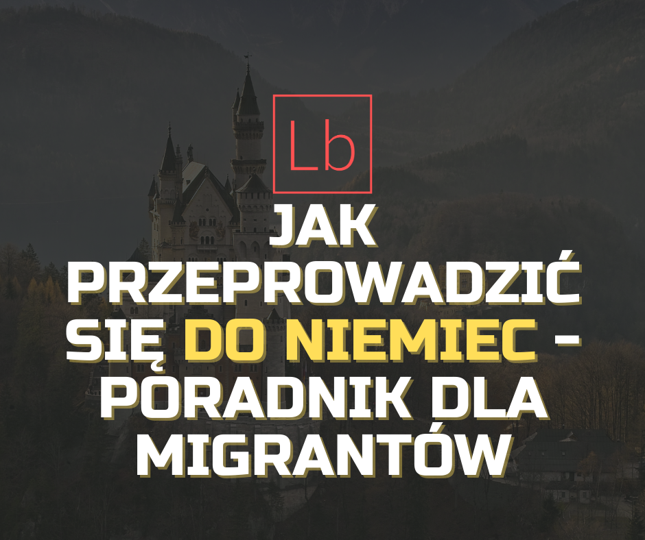 Jak przeprowadzić się do Niemiec – poradnik dla migrantów