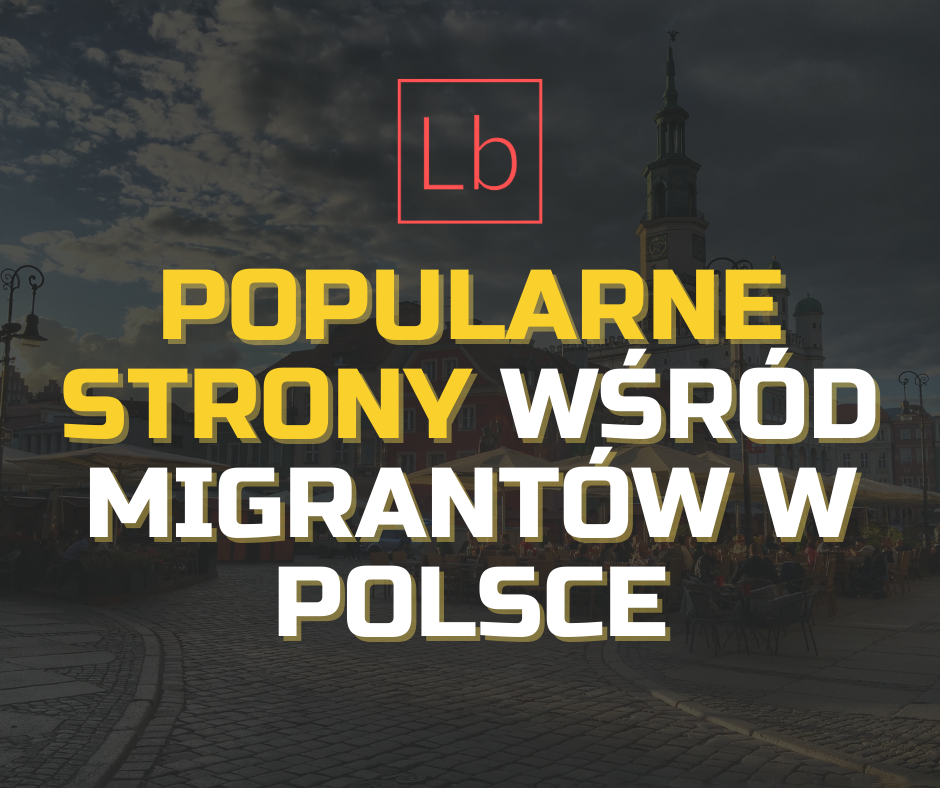 Popularne strony wśród migrantów w Polsce