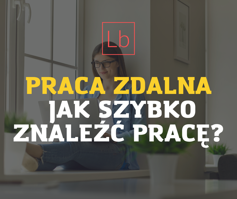 Praca zdalna – jak szybko znaleźć pracę?